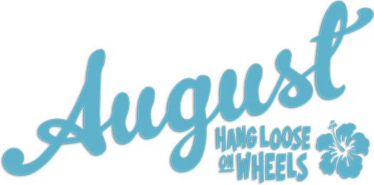 August Hang Loose on Wheels